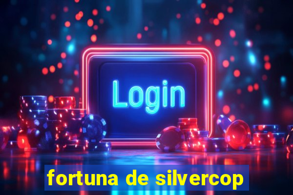 fortuna de silvercop